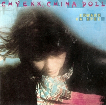 Edward Ka-Spel - Chyekk, China Doll